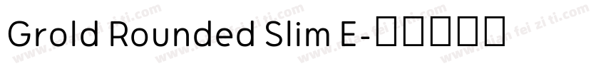 Grold Rounded Slim E字体转换